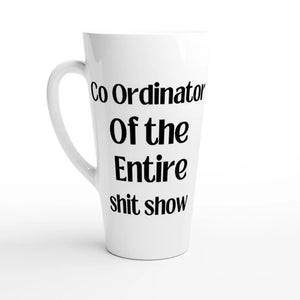 Co Ordinator of the entire shit show 17oz latte mug with lollies or mug with chocolate or lolly/choc bouquet
