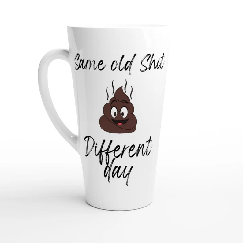 Same old shit different day 17oz latte mug with lollies or mug with choc/lolly bouquet